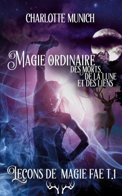 Cover Magie ordinaire des morts, de la lune et des liens (Leçons de magie fae, #1) (eBook, ePUB)