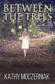 Between the Trees (eBook, ePUB) Between the Trees (eBook, ePUB)