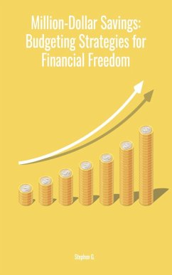 Million-Dollar Savings: Budgeting Strategies for Financial Freedom (eBook, ePUB) - G., Stephen