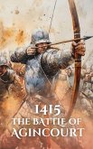 1415: The Battle of Agincourt (Epic Battles of History) (eBook, ePUB) 1415: The Battle of Agincourt (Epic Battles of History) (eBook, ePUB)