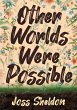 Other Worlds Were Possible (eBook, ePUB) - Bild 1
