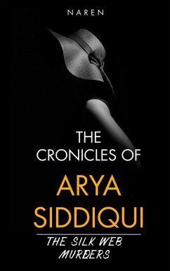 The Silk Web Murders (The Chronicles of Arya Siddiqui, #4) (eBook, ePUB) - Ch, Naren