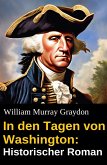 In den Tagen von Washington: Historischer Roman (eBook, ePUB)