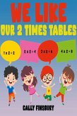 We Like Our 2 Times Tables (eBook, ePUB)
