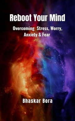 Cover Reboot Your Mind- Overcoming Stress, Worry, Anxiety, and Fear (eBook, ePUB)