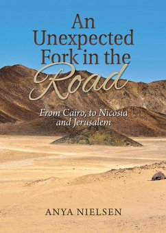 An Unexpected Fork in the Road: From Cairo to Jerusalem and Nicosia (eBook, ePUB) - Nielsen, Anya