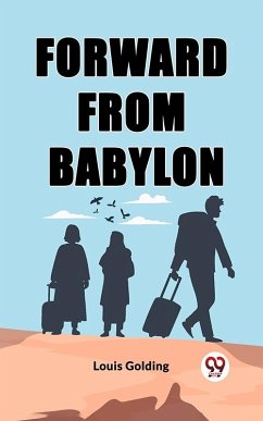 Forward from Babylon (eBook, ePUB) - Golding, Louis