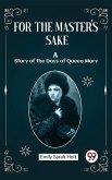 For the Master's Sake A Story of the Days of Queen Mary (eBook, ePUB)
