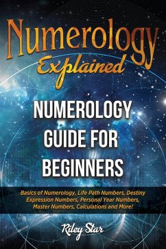 Numerology Explained (eBook, ePUB) - Star, Riley