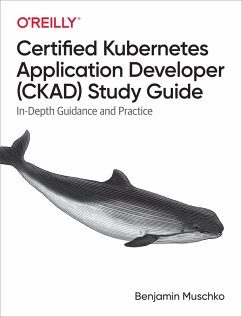 Certified Kubernetes Application Developer (CKAD) Study Guide (eBook, PDF) - Muschko, Benjamin