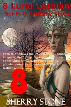 8 Lurid Lesbian Sci-Fi & Fantasy Tales (eBook, ePUB) - Stone, Sherry