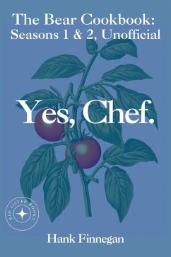 Cover Yes, Chef. The Bear Cookbook: Seasons 1 & 2, Unofficial (The Bear Cookbooks, #3) (eBook, ePUB)
