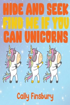 Hide and Seek Find Me If You Can Unicorns (eBook, ePUB) - Finsbury, Cally