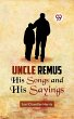Uncle Remus HIS SONGS AND HIS SAYINGS... - Bild 1