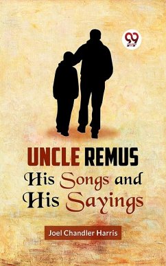 Uncle Remus HIS SONGS AND HIS SAYINGS (eBook, ePUB) - Chandler, Harris Joel