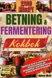 BETNING OCH FERMENTERING KOKBOK:... - Bild 1