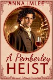 A Pemberley Heist (Sensual Intimate Pride & Prejudice Variation) (eBook, ePUB) A Pemberley Heist (Sensual Intimate Pride & Prejudice Variation) (eBook, ePUB)
