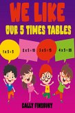 We Like Our 5 Times Tables (eBook, ePUB)