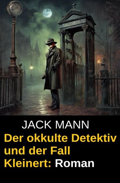 Der okkulte Detektiv und der Fall Kleinert: Roman (eBook, ePUB)