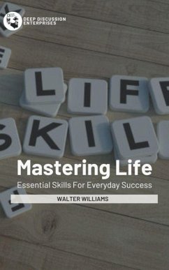 Mastering Life - Essential Skills For Everyday Success (eBook, ePUB) - Williams, Walter