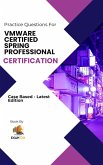 VMWARE Certified Spring Professional Certification Cased Based Practice Questions - Latest Edition (eBook, ePUB)