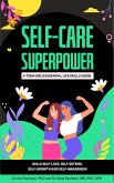 Self-Care Superpower: A Teen Girl's Essential Life Skills Guide (eBook, ePUB) Self-Care Superpower: A Teen Girl's Essential Life Skills Guide (eBook, ePUB)