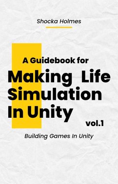 Cover A Guidebook for Making Life Simulation In Unity (eBook, ePUB)