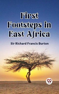 First Footsteps in East Africa (eBook, ePUB) - Richard, Francis Burton