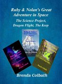 The Science Project, Dragon flight, The Keep (Ruby & Nolan's Great Adventures in Space, #123) (eBook, ePUB)