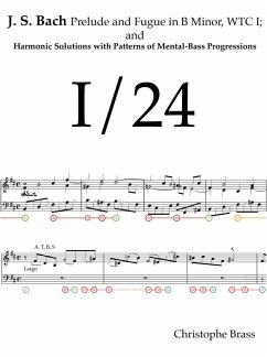 J. S. Bach Prelude and Fugue in B Minor; WTC I and Harmonic Solutions with Patterns of Mental-Bass Progressions (eBook, ePUB) - Brass, Christophe