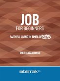 Job for Beginners: Faithful Living in Times of Crisis (eBook, ePUB) Job for Beginners: Faithful Living in Times of Crisis (eBook, ePUB)
