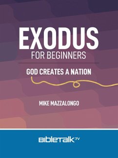Exodus for Beginners: God Creates a Nation (eBook, ePUB) - Mazzalongo, Mike