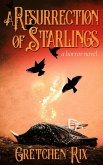 A Resurrection of Starlings (eBook, ePUB) A Resurrection of Starlings (eBook, ePUB)