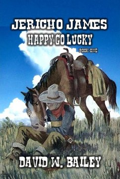 Jericho James - Happy Go Lucky (eBook, ePUB) - Bailey, David W.