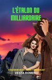 L'Étalon du Milliardaire: Attraction Instantanée, Romance à Combustion Lente (eBook, ePUB)
