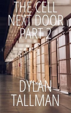 The Cell Next Door Part 2 (eBook, ePUB) - Tallman, Dylan