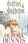 Muffins & Mistletoe (A Starlight Hills Holiday, #1) (eBook, ePUB) Muffins & Mistletoe (A Starlight Hills Holiday, #1) (eBook, ePUB)