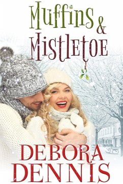 Muffins & Mistletoe (A Starlight Hills Holiday, #1) (eBook, ePUB) - Dennis, Debora