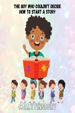 The Boy Who Couldn't Decide How to Start a Story (eBook, ePUB) The Boy Who Couldn't Decide How to Start a Story (eBook, ePUB)