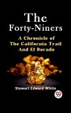 Forty-Niners A CHRONICLE OF THE CALIFORNIA TRAIL AND EL DORADO (eBook, ePUB)