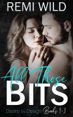 All Those Bits (Desire by Design, #4) (eBook, ePUB) All Those Bits (Desire by Design, #4) (eBook, ePUB)