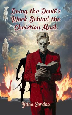 Doing The Devil's Work Behind the Christian Mask (Behind the Mask, #1) (eBook, ePUB) - Serdna, Ydna