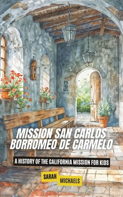 Cover Mission San Carlos Borromeo de Carmelo: A History of the California Mission for Kids (eBook, ePUB)