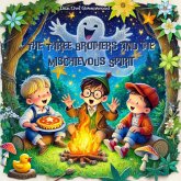 The Three Brothers and the Mischievous Spirit (The Magic Little Chest of Tales) (eBook, ePUB) The Three Brothers and the Mischievous Spirit (The Magic Little Chest of Tales) (eBook, ePUB)