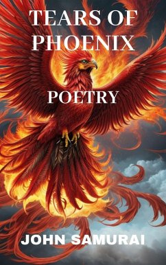 Tears of Phoenix: Poetry (eBook, ePUB) - Samurai, John