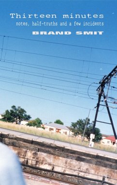 Thirteen Minutes - Notes, Half-truths And A Few Incidents (eBook, ePUB) Cover Thirteen Minutes - Notes, Half-truths And A Few Incidents (eBook, ePUB)