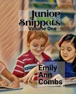 Junior Snippets Volume One (eBook, ePUB) - Combs, Emily Ann