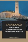 Casablanca Travel Guide: A Comprehensive Guide to Casablanca, Morocco. (eBook, ePUB)