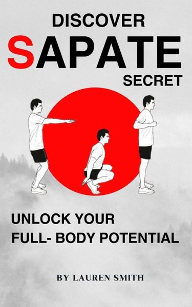 Discover Sapate Secret: One Exercise, Transform Your Body with Pure High-Energy! Decode the Thrill of this unique exercise for Building Muscle, Burning Fat, and Transforming Your Body! (eBook, ePUB)
