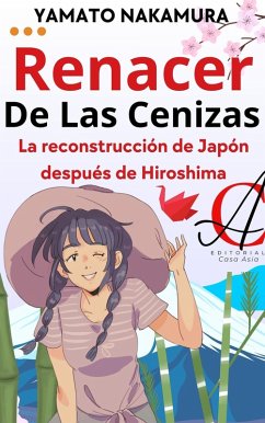 Cover Renacer De Las Cenizas: La reconstrucción de Japón después de Hiroshima (eBook, ePUB)